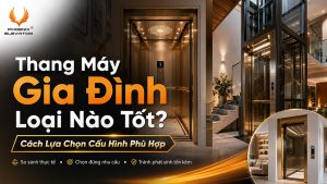 thang máy gia đình loại nào tốt