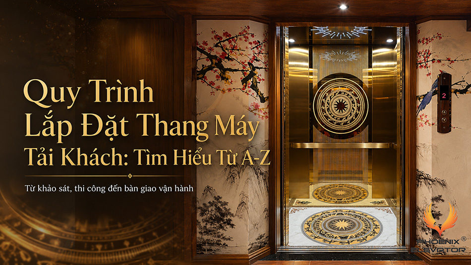 Quy trình lắp đặt thang máy tải khách