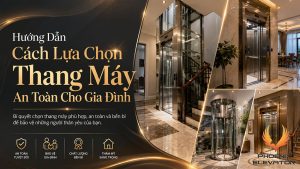 Lựa chọn thang máy an toàn cho gia đình
