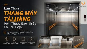 Lựa chọn thang máy tải hàng