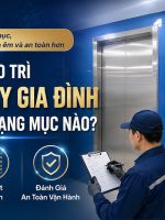 quy trình bảo trì thang máy gia đình