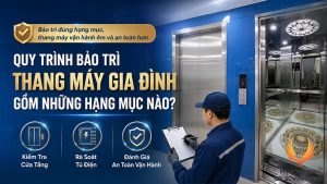 quy trình bảo trì thang máy gia đình