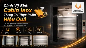 Cách vệ sinh cabin inox thang tải thực phẩm giúp giữ bề mặt sáng bền và vận hành ổn định